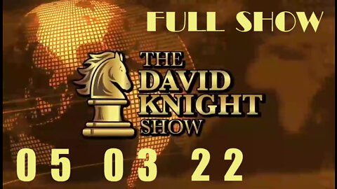 DAVID KNIGHT (Full Show) - 05_03_22 Tuesday