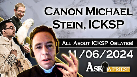 AAP Live with Canon Michael Stein, ICKSP - 11/6/24 - What is a Clerical Oblate?