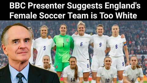 Jared Taylor || BBC Presenter Suggests England's Female Soccer Team is Too White