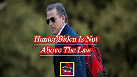 'Hunter is not above the law'