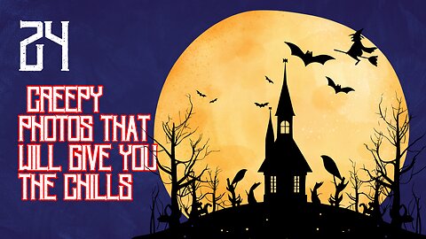 24 Creepy Photos That Will Give You the Chills!!!