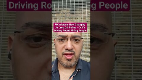 UK Airports Charging At Drop Off Points - CCTV Driving Round Fining People #Rumble #Shorts #News
