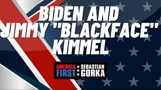 Biden and Jimmy "Blackface" Kimmel. Sebastian Gorka on AMERICA First