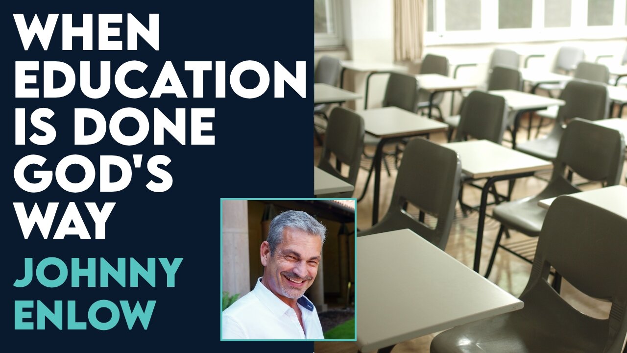 Johnny Enlow: What Will the Mountain of Education Look Like When It's Done God's Way? | July 31 2023