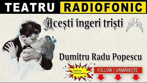 Dumitru Radu Popescu - Acesti ingeri tristi | Teatru