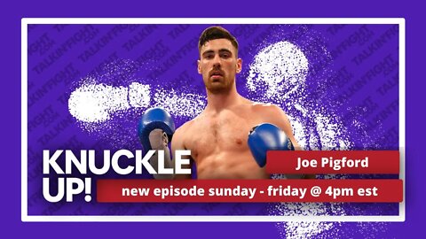 Joe Pigford | Knuckle Up with Mike Orr | Talkin Fight