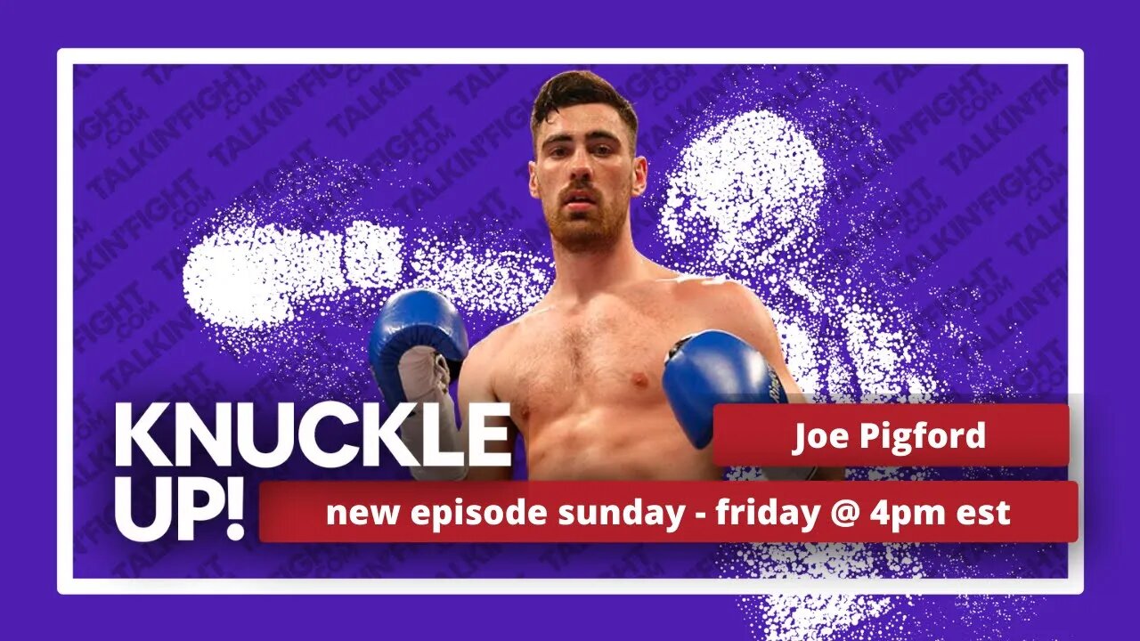 Joe Pigford | Knuckle Up with Mike Orr | Talkin Fight