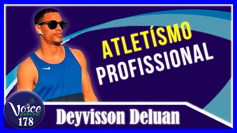 ATLETÍSMO PROFISSIONAL EM RORAIMA ( Deyvisson Deluan) - Voice Podcast #178