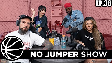 The No Jumper Show Ep. 36 Ft Celina Powell