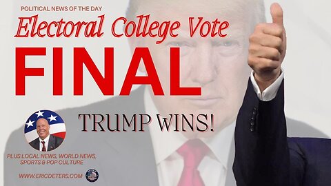 Electoral College Vote FINAL: Trump Wins! | Eric Deters Show