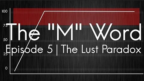 The "M" Word | Episode 5 - The Lust Paradox