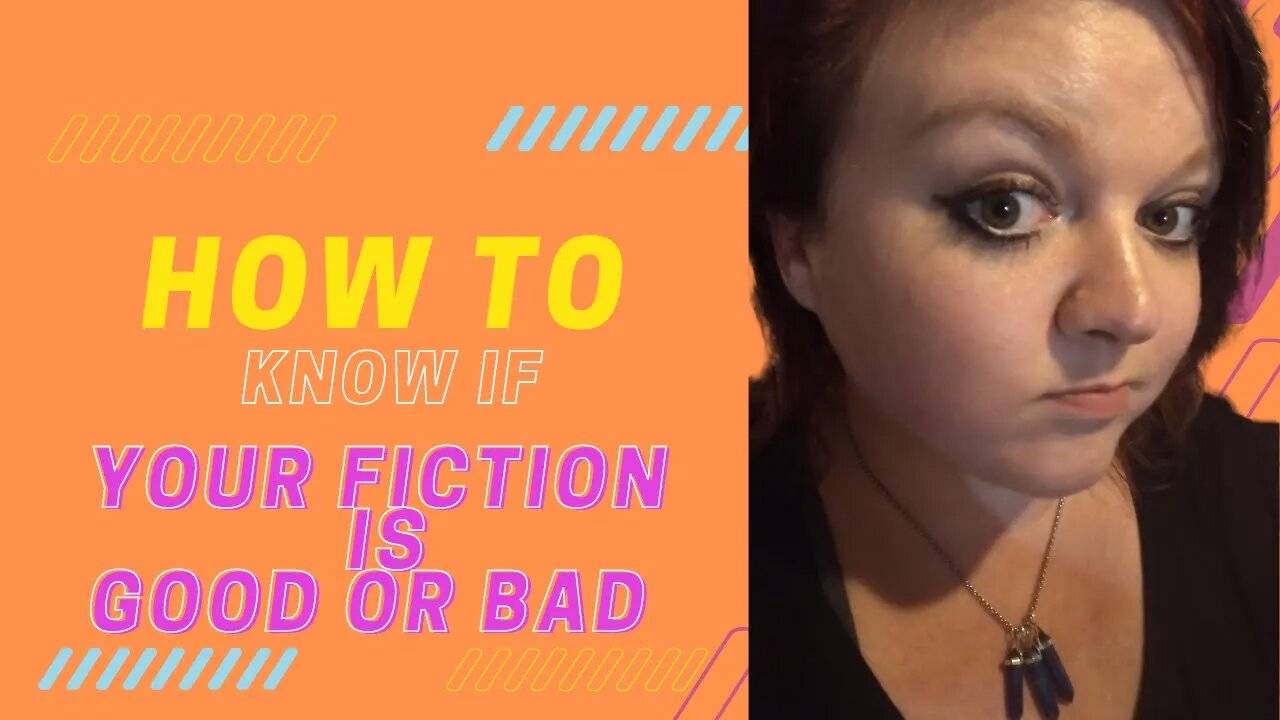 How Do You Know If Your Fiction is Good or Bad?