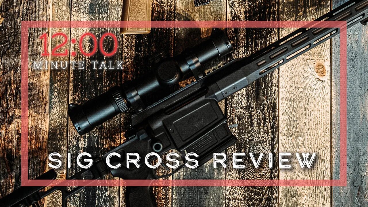 Sig Cross Rifle Review | TPH 12 Minute Talks