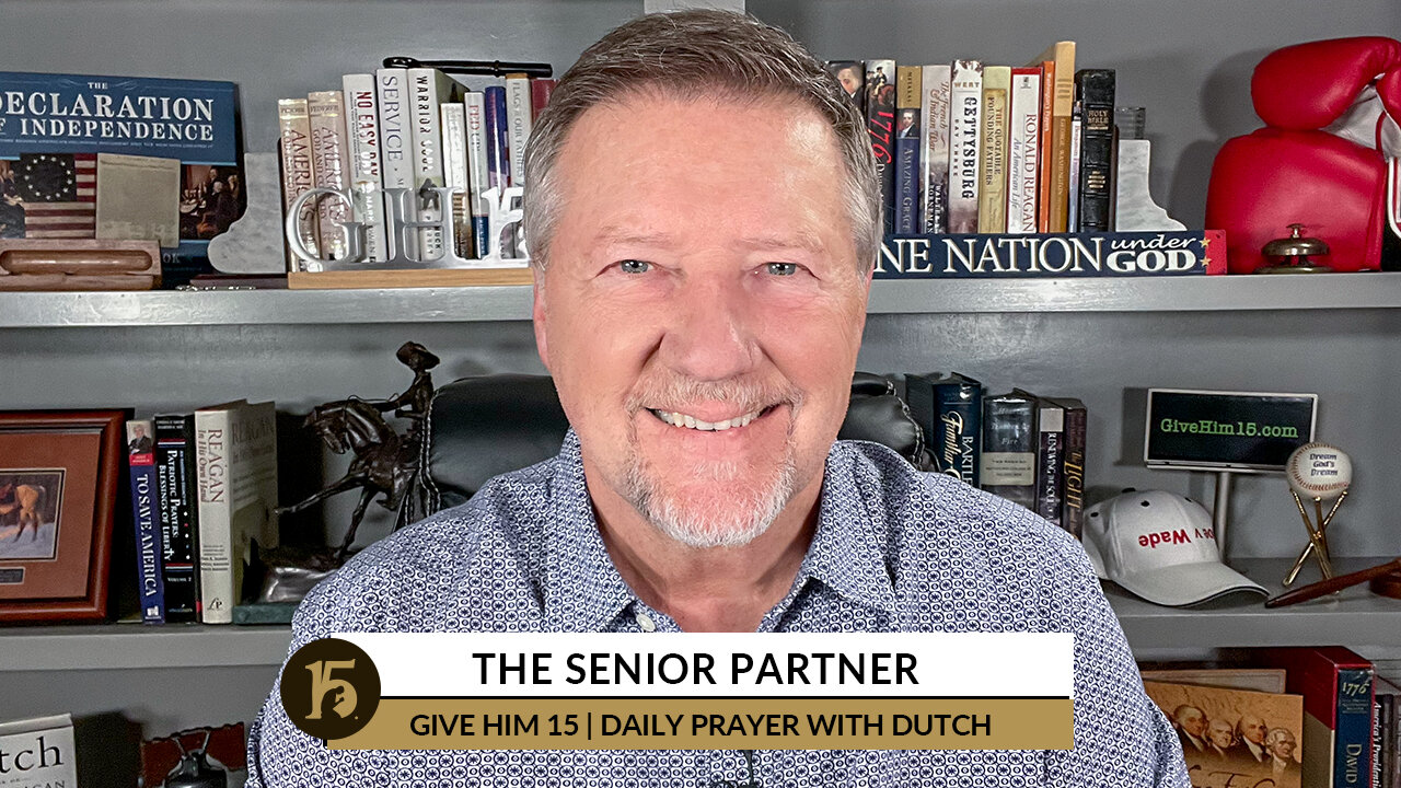 The Senior Partner | Give Him 15: Daily Prayer with Dutch | October 28, 2022