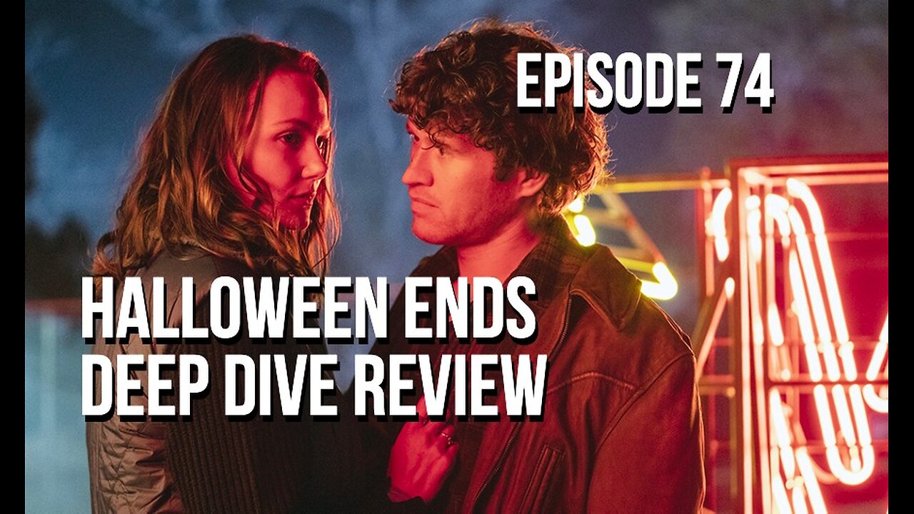 Episode 74 - Halloween Ends... Deep Dive Review