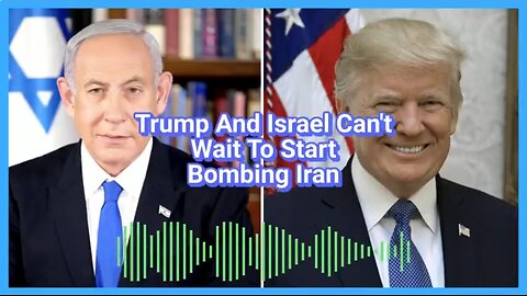 DONALD TRUMP AND ISRAEL CAN'T WAIT TO START BOMBING IRAN 🔥