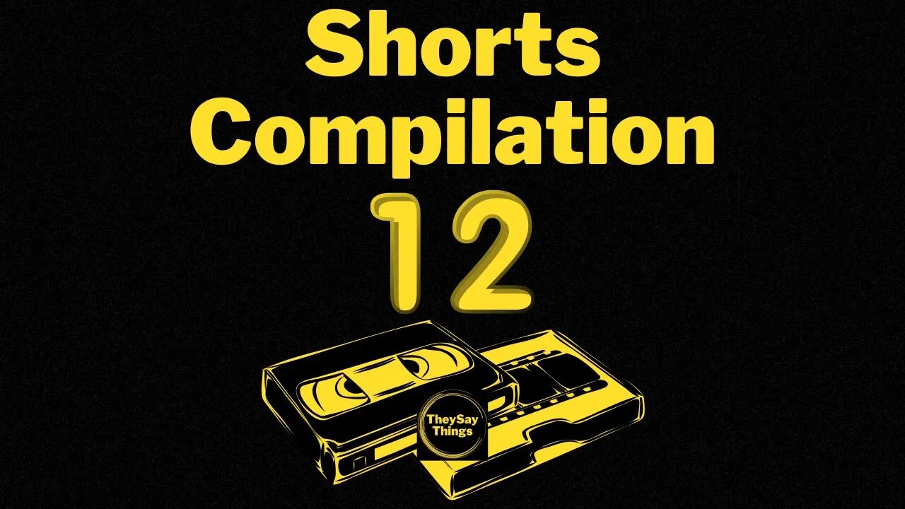 TheySayThings Shorts Compilation Part 12