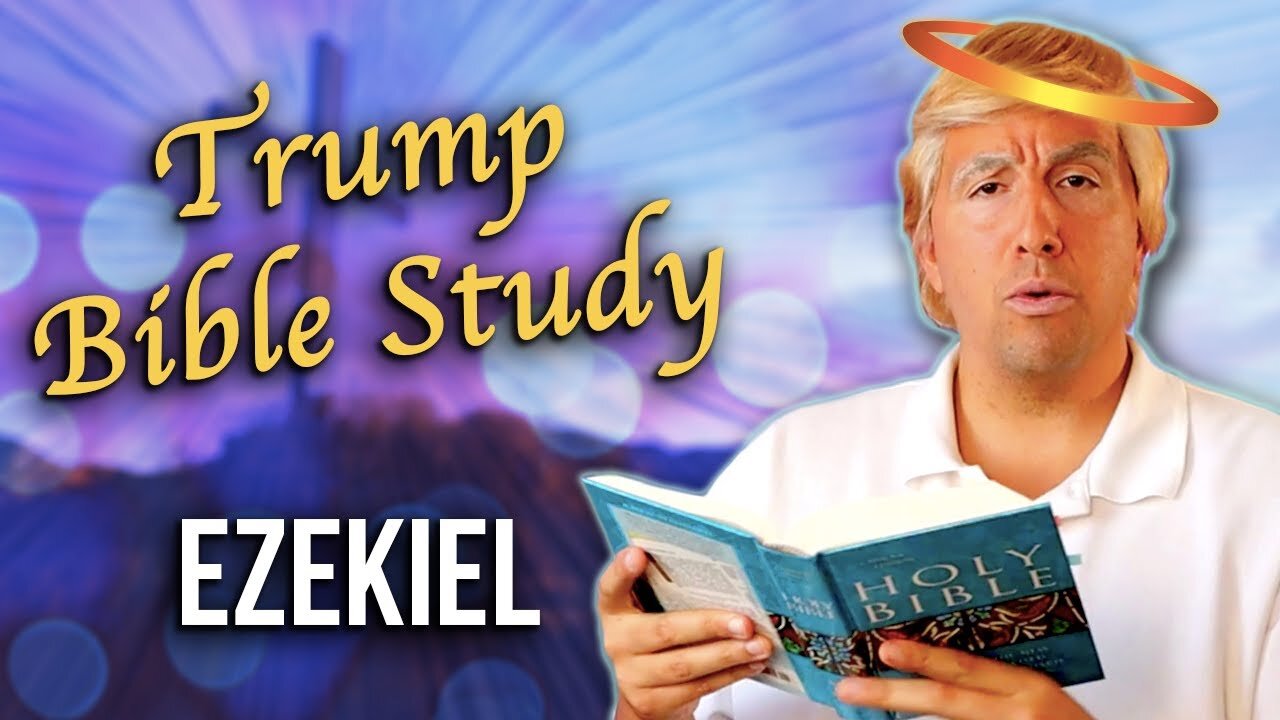 Trump Bible Study: Book of Ezekiel