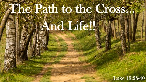 The Path to the Cross...and Life!!