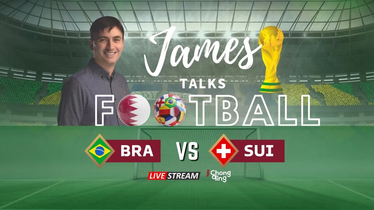 🔴LIVE: James Talks Football ③: Brazil takes on Switzerland