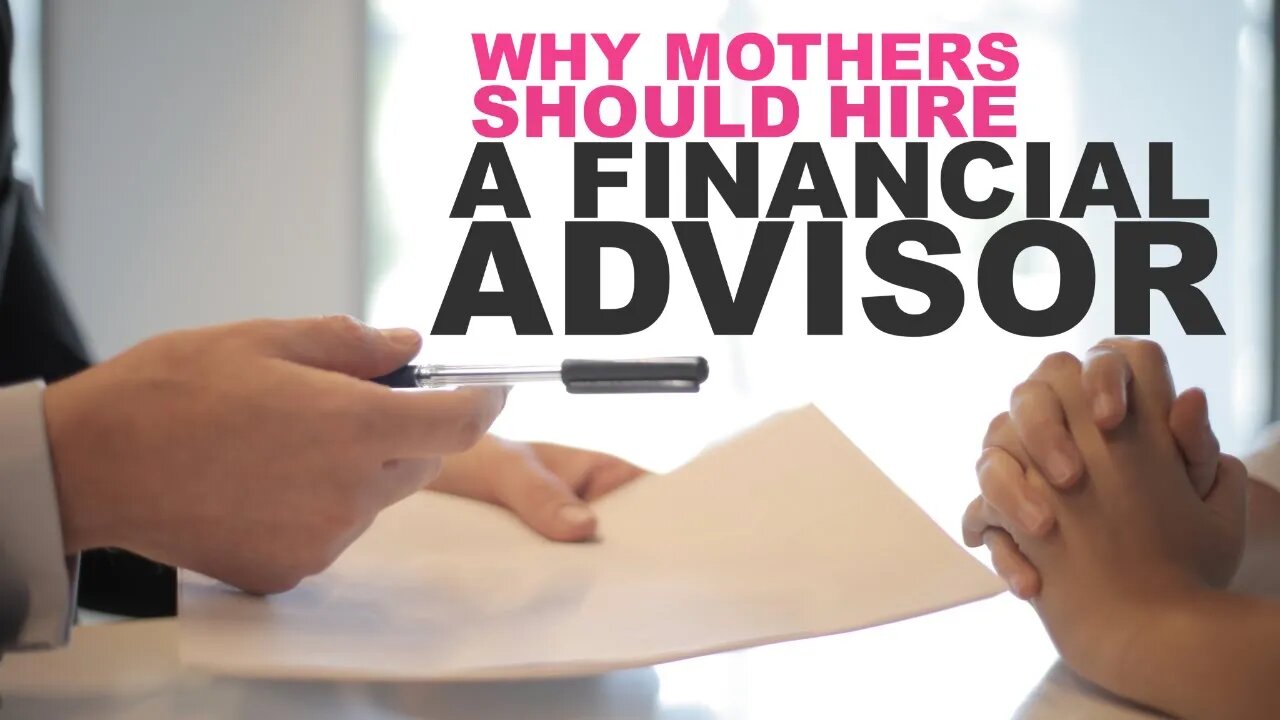 Why Mothers Should Hire a Financial Advisor