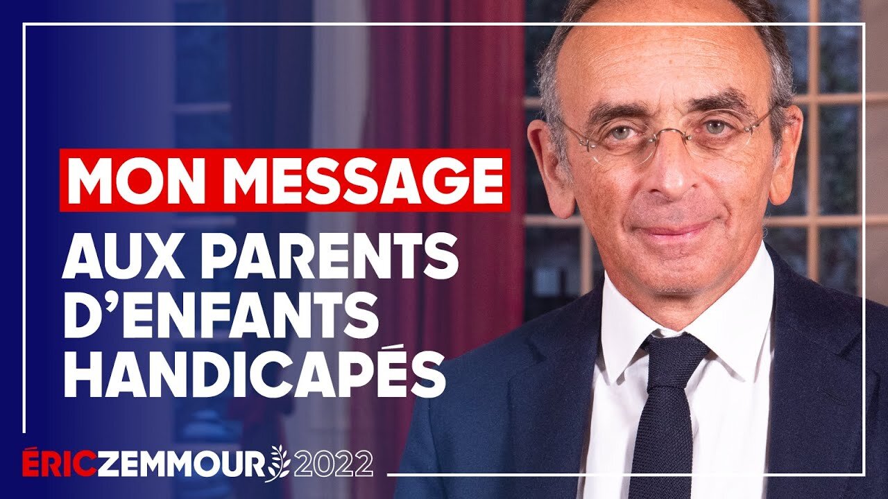 Eric Zemmour : Mon message aux parents d'enfants handicapés