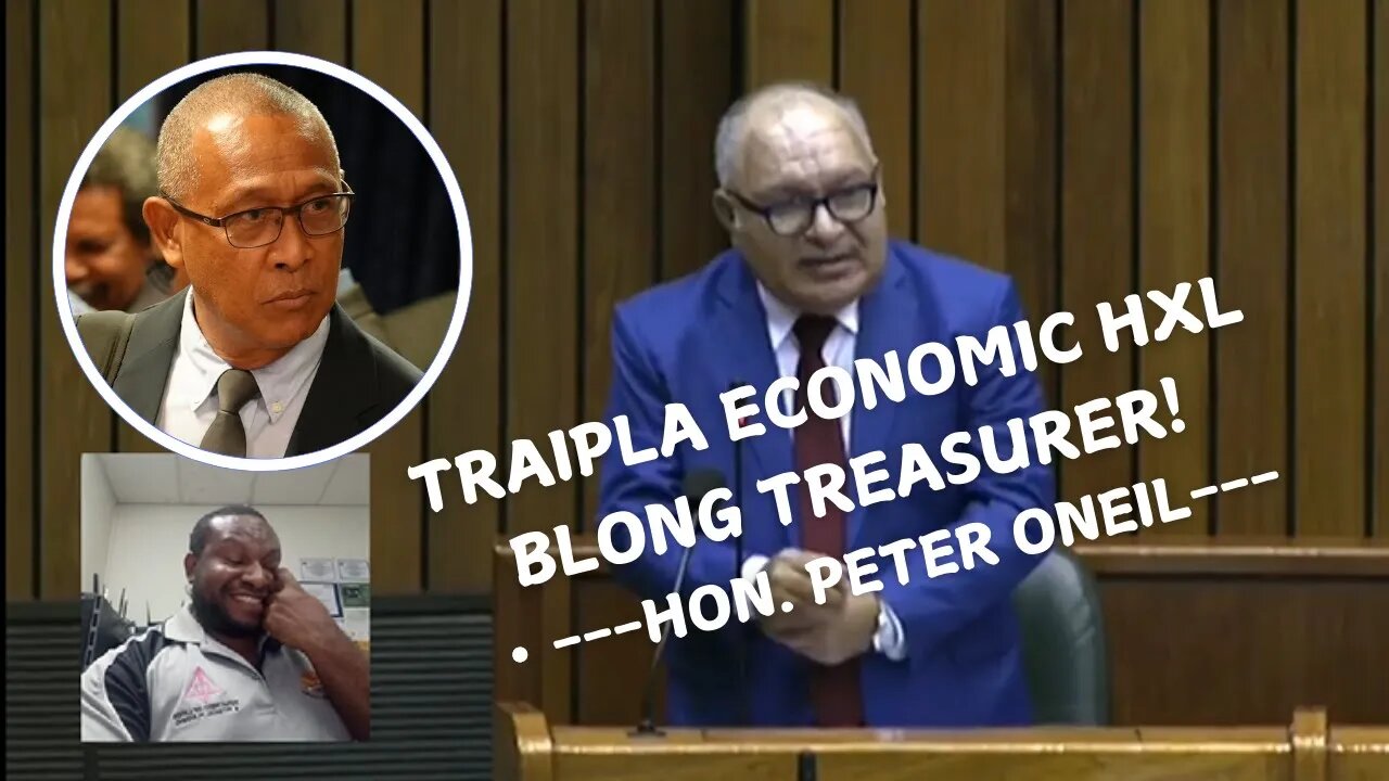 Hon. Peter O'Neill: Hul blong treasurer!