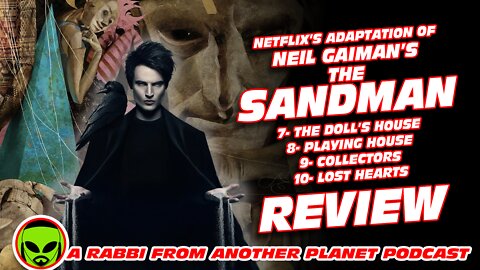 Netflix's Sandman by Neil Gaiman episodes 7 - 10 Review