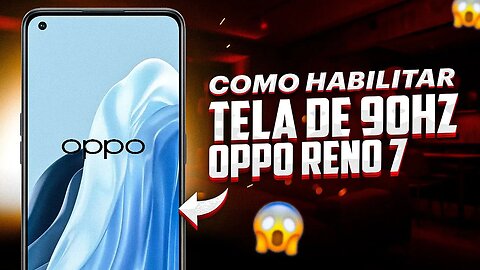 Como ATIVAR TELA DE 90Hz no OPPO Reno7