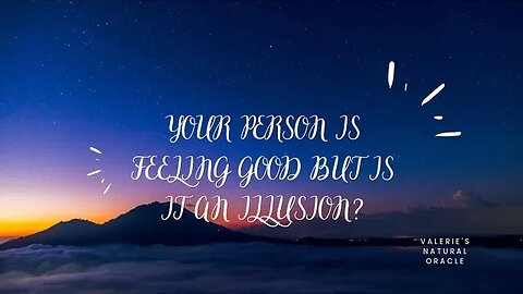 YOUR PERSON IS FEELING GOOD BUT IS IT AN ILLUSION? #soulmate #twinflame #karmicrelationships