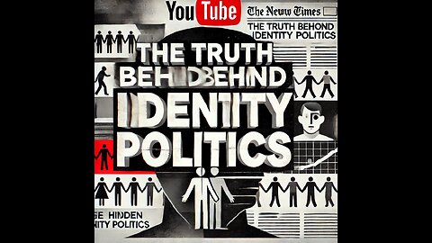 Divide & Conquer: The Truth Behind Identity Politics