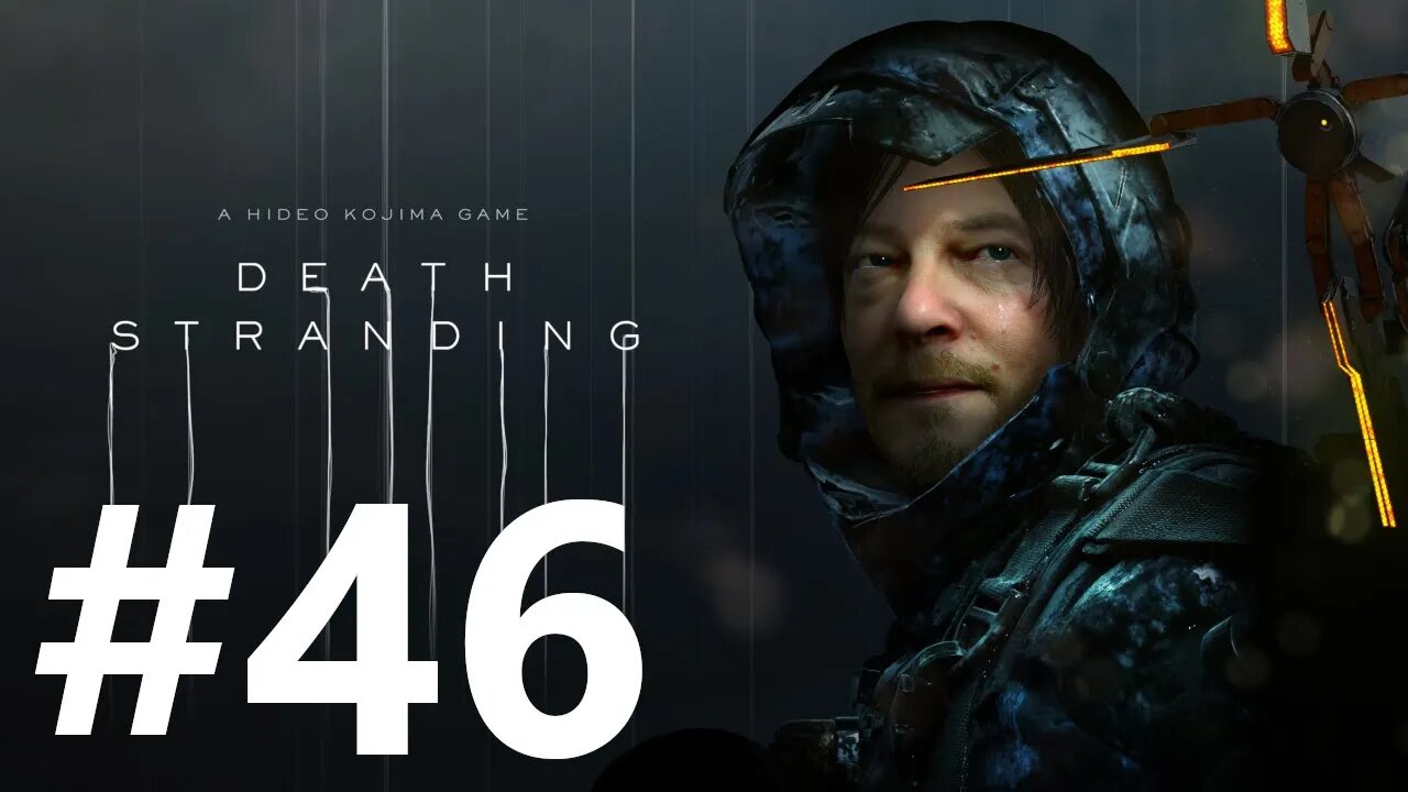 Death Stranding Play Through Part 46