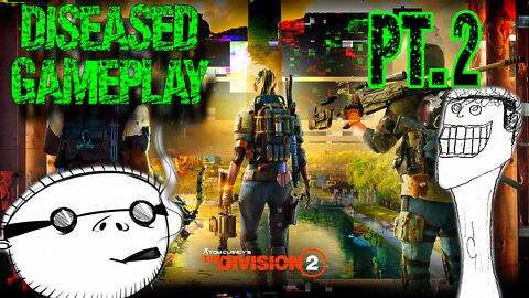 Diseased Gameplay: Division 2 Coney Island Pt.2