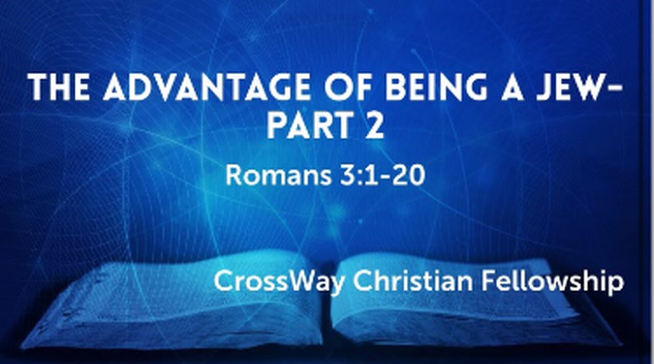 The Advantage of Being a Jew- Part 2 (Romans 3:1-20)