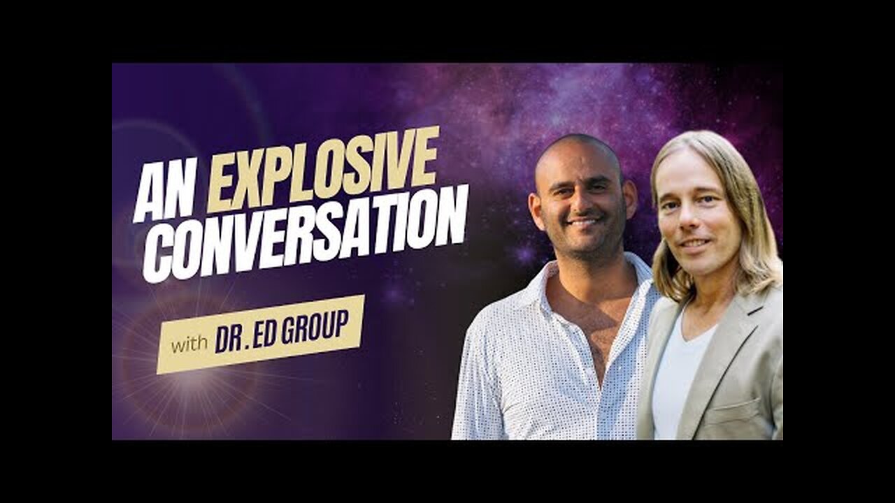 AN EXPLOSIVE CONVERSATION with Dr. Ed Group!!