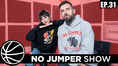 The No Jumper Show Ep. 31