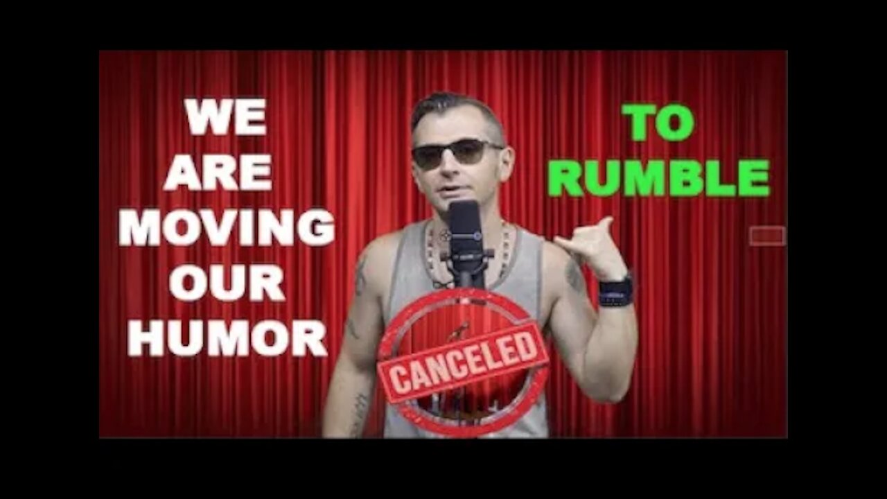 CANCELED COMEDY | WHY I AM MOVING UNCENSORED SHOWS TO RUMBLE MOVING FORWARD