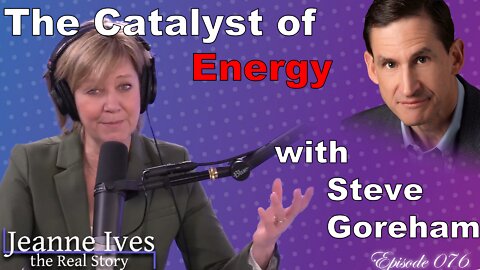 The Catalyst of Energy with Steve Goreham - Episode 076