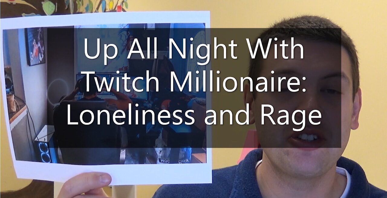 Up All Night With Twitch Millionaire: Loneliness & Rage