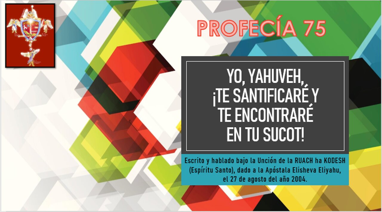 PROFECÍA 75 - YO, YAHUVEH, ¡Te santificaré y te encontraré en tu Sucot!