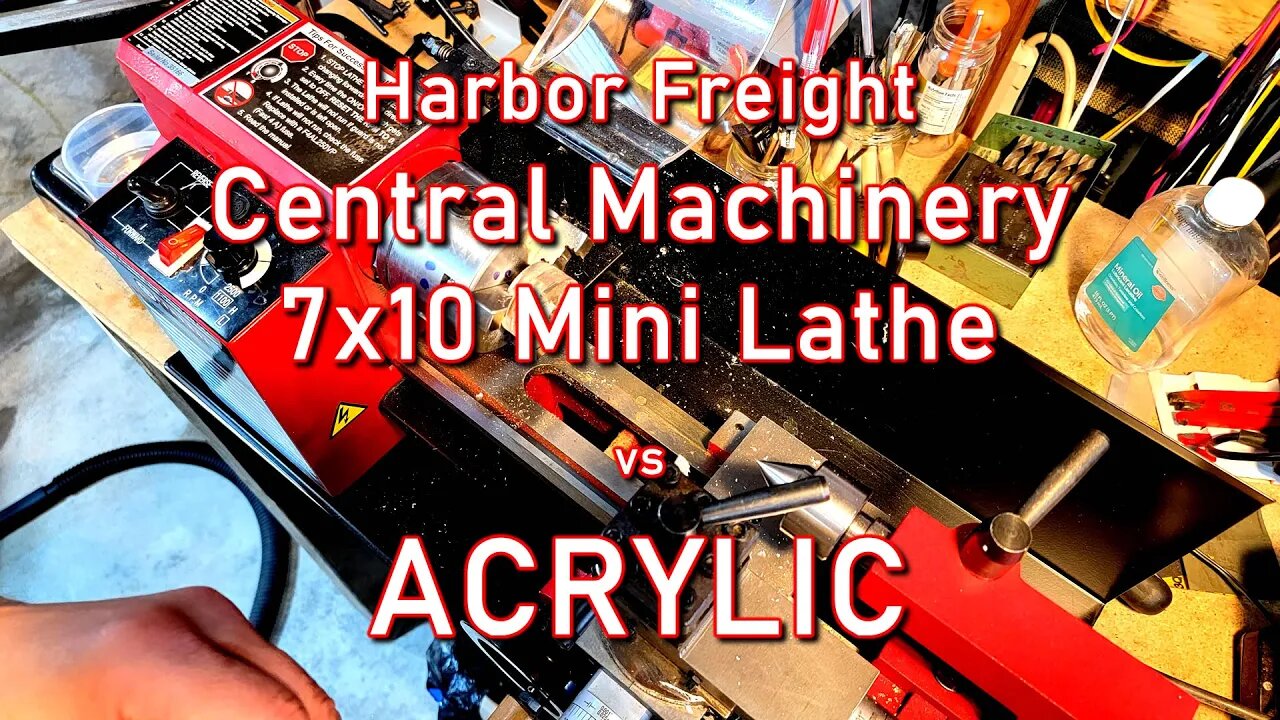 Harbor Freight 7x10 Mini Lathe 93212 vs Acrylic