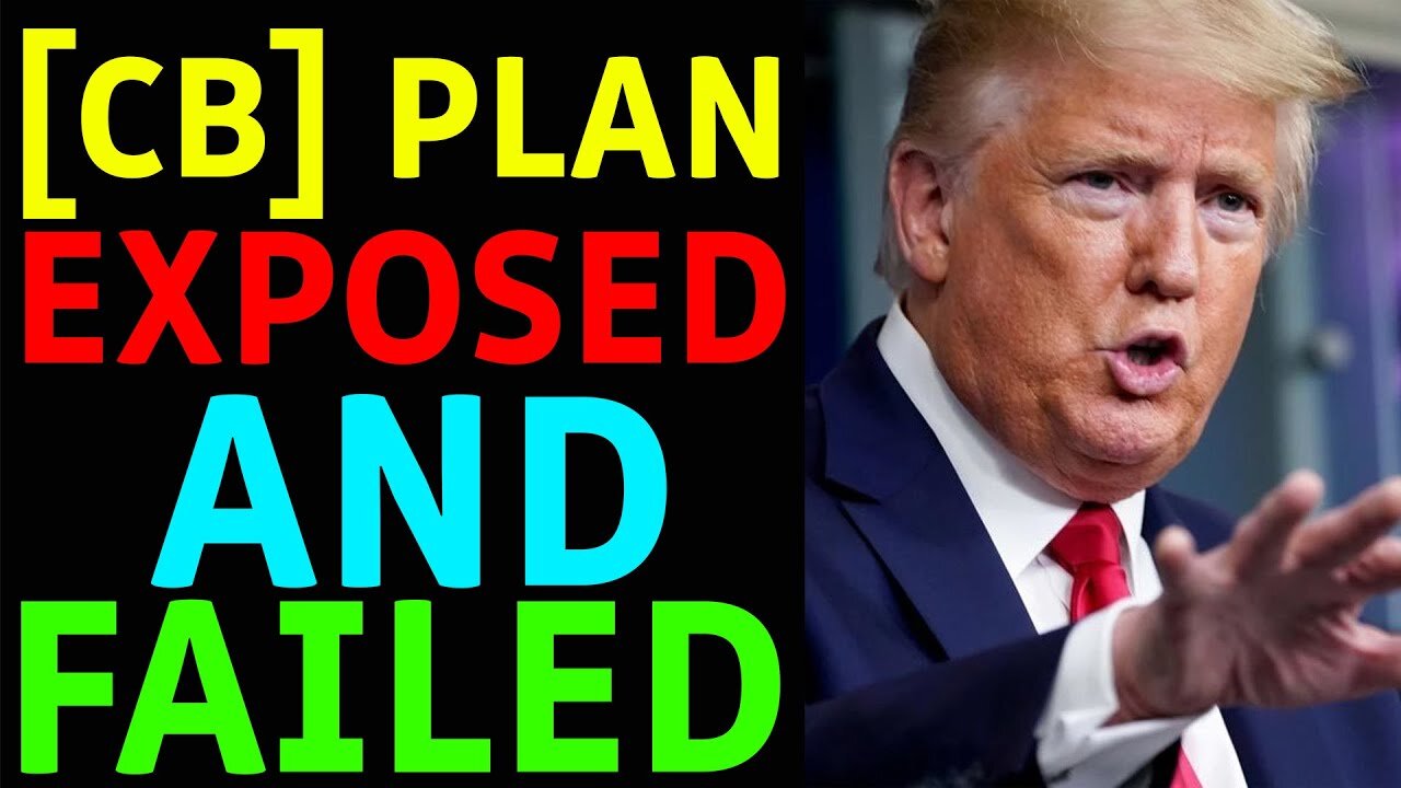 THE [CB] PLAN EXPOSED AND FAILED, [CB]/[DS] CONTINUALLY SHOW THEIR HAND - TRUMP NEWS