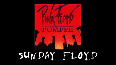 Sunday Floyd - Pompeii & selected tracks