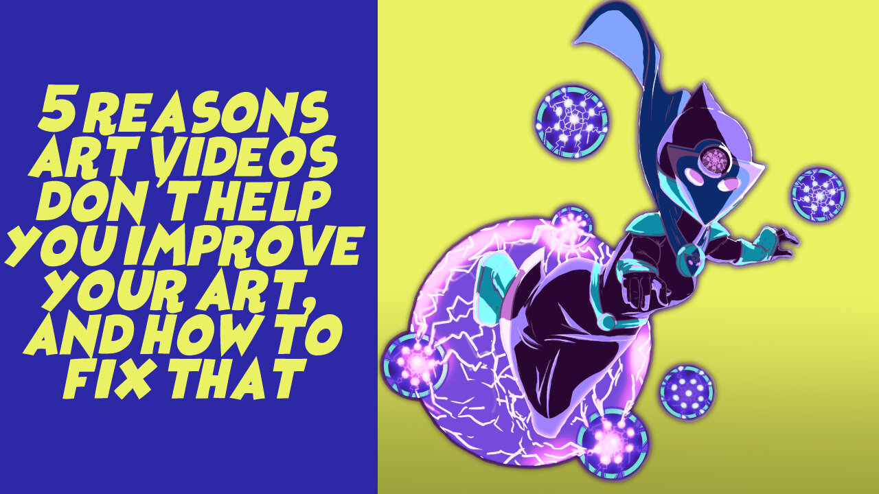 5 Reasons Art Videos Don't Help You Improve Your Art, And What to Do About That