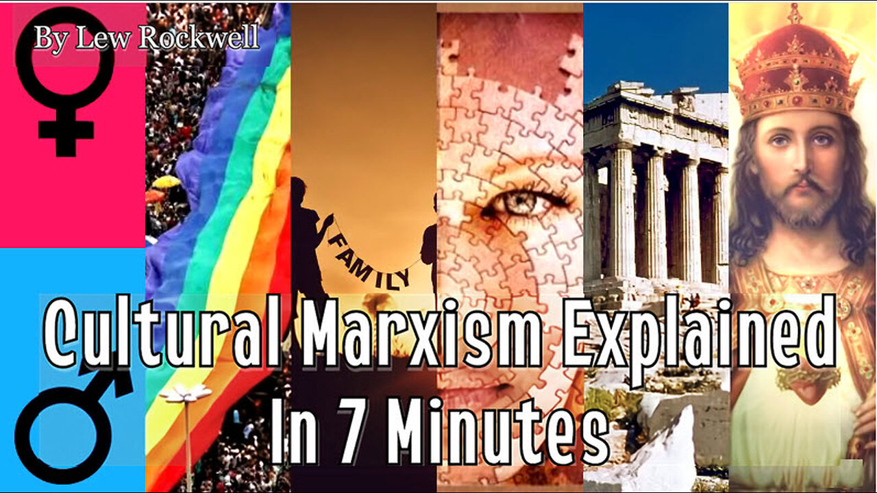 Cultural Marxism Explained In 7 Minutes | Lew Rockwell