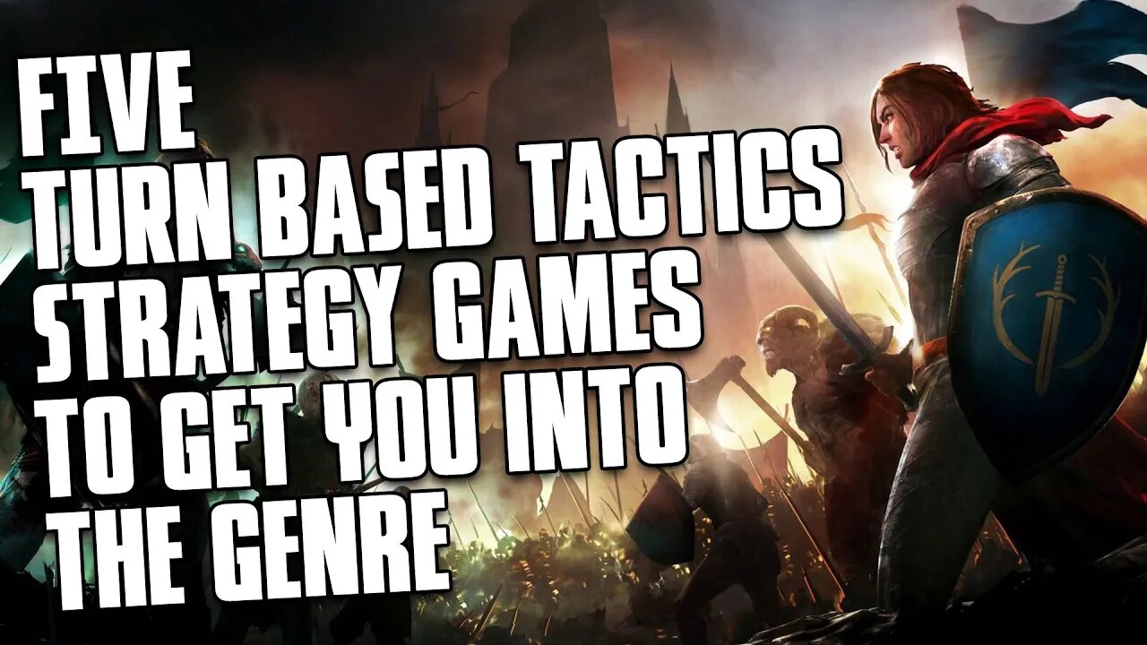 Five! Turn Based Tactics Games to Get You Into The Genre