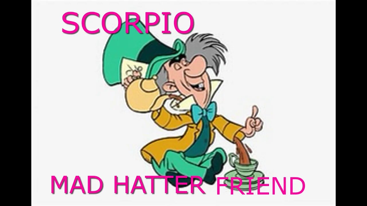 SCORPIO'S MAD HATTER FRIEND IS COMING BACK