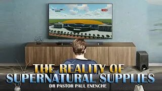 The Reality Of Supernatural Supplies -Dr Pastor Paul Enenche