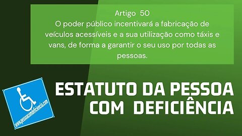 Estatuto da Pessoa com Deficiência - Artigo 50. O poder público incentivará a fabricação