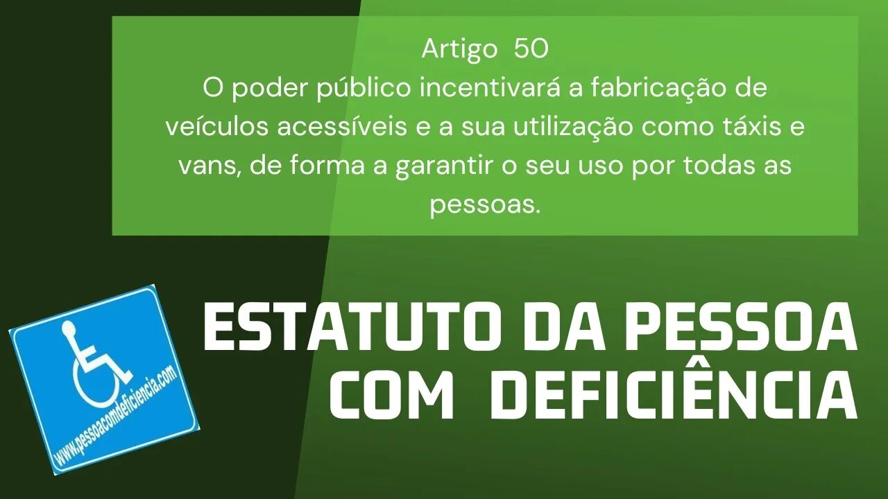 Estatuto da Pessoa com Deficiência - Artigo 50. O poder público incentivará a fabricação